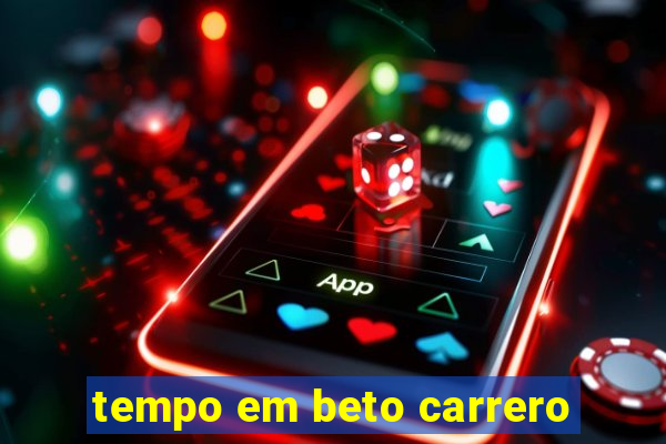 tempo em beto carrero